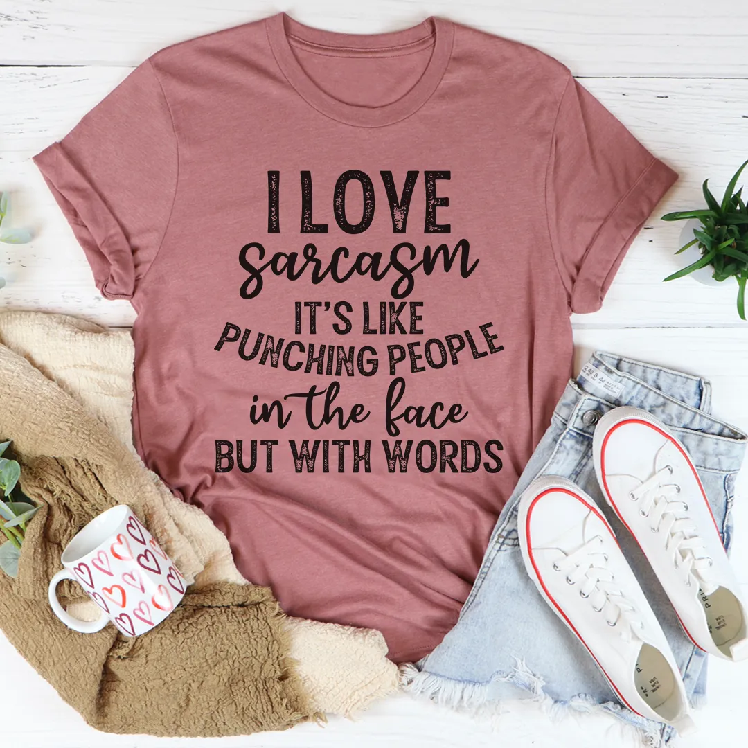 Graphic T-Shirts I Love Sarcasm Tee