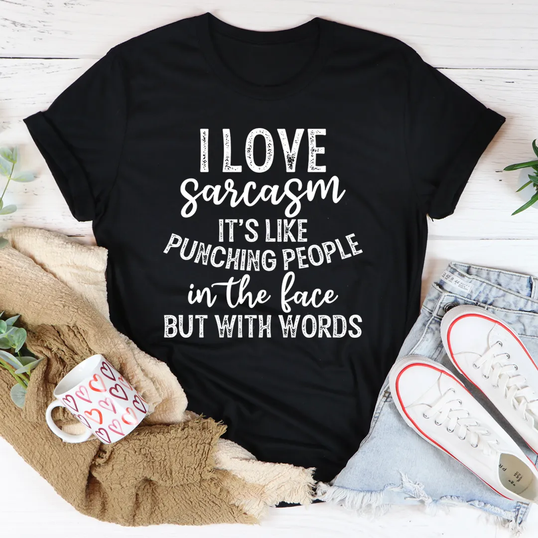 Graphic T-Shirts I Love Sarcasm Tee